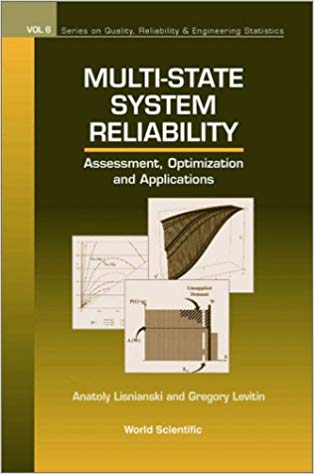 Multi-State System Reliability: Assessment, Optimization and Applications (Series on Quality, Reliability and Engineering Statistics, 6)